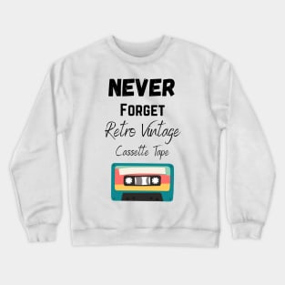 Never Forget Retro Vintage Cassette Tape Crewneck Sweatshirt